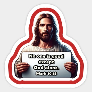Mark 10:18 No One Is Good Except God Alone Sticker